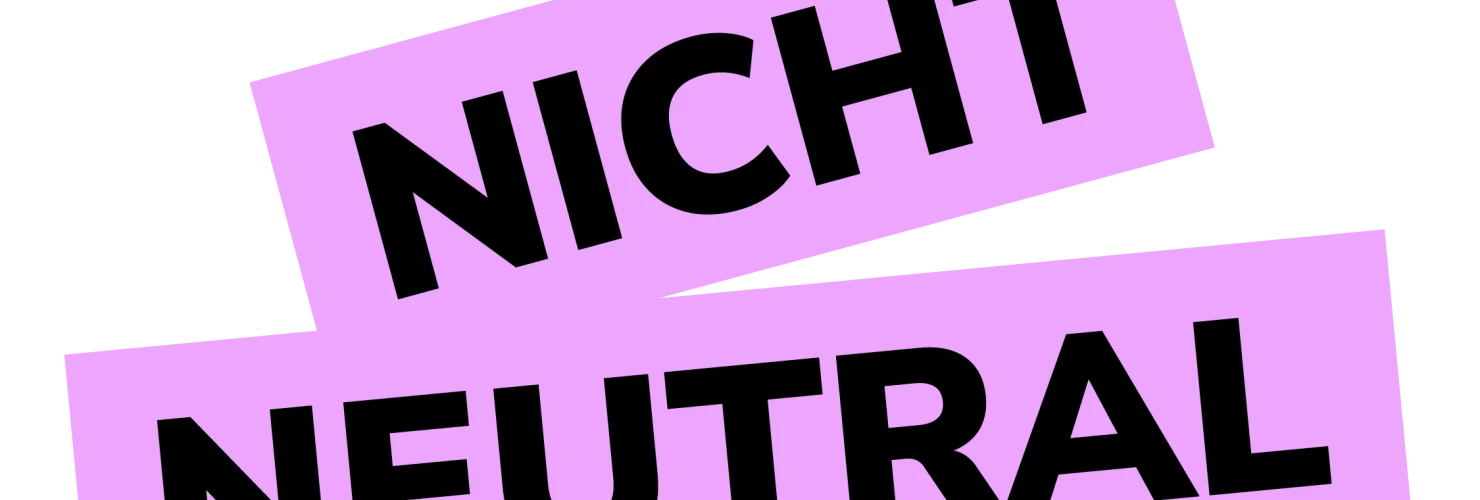 Der Schriftzug 'NICHT NEUTRAL' in großen, schwarzen Buchstaben auf einem lila Hintergrund.  