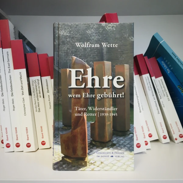 Buchcover "Ehre wem Ehre gebührt!"-Täter, Widerständler und Retter-1939-1945, von Wolfram Wette.  