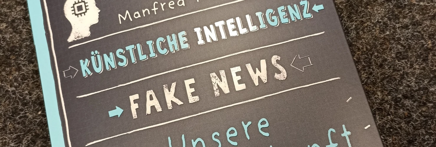 Das Buchcover von "einfach erklärt KI, Fake News, Unsere digitale Zukunft" von Manfred Theisen  