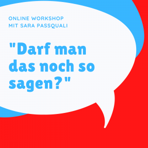 Das Poster eines Workshops: "Darf man das noch so sagen?" Die Worte auf dem Poster sind in Blautönen auf weißem, blauem und rotem Hintergrund geschrieben.