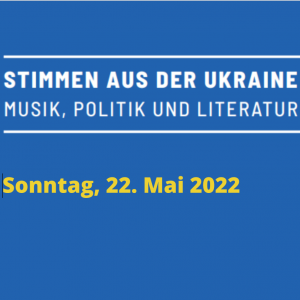 Ein Plakat zu einer Veranstaltung "Stimmen aus der Ukraine, Musik, Politik und Literatur".